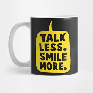 Talk Less Smile More Mug